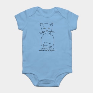 Snobby cat: Is THIS the level of service I am to expect? Baby Bodysuit